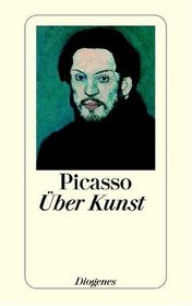 ber Kunst. Aus Gesprchen zwischen Picasso und seinen Freunden.