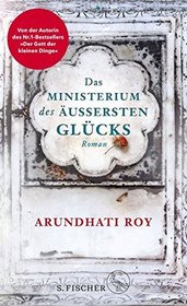 Das Ministerium des auBersten Glucks (The Ministry of Utmost Happiness) (German Edition)