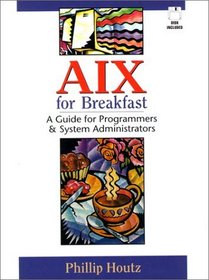 AIX for Breakfast: A Guide for Programmers and System Administrators