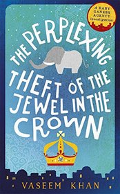 The Perplexing Theft of the Jewel in the Crown (Baby Ganesh Agency Investigation, Bk 2)