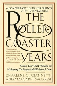 The Rollercoaster Years: Raising Your Child through the Maddening Yet Magical Middle School Years