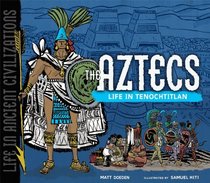 The Aztecs: Life in Tenochtitlan (Life in Ancient Civilizations)
