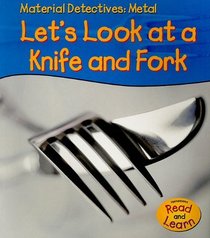 Metal: Let's Look at a Knife & Fork (Material Detectives)