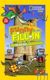 National Geographic Kids Funny Fill-in: My Medieval Adventure