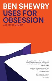 Uses for Obsession: A Chef's Memoir