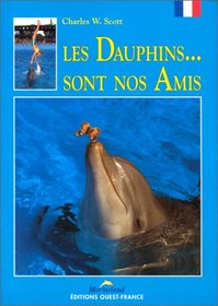 Les Dauphins Sont Nos Amis (French Edition)