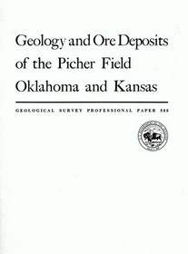 Geology and Ore Deposits of the Picher Field Oklahoma and Kansas,  USGS Professional Paper 588