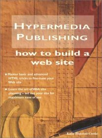 Hypermedia Publishing: How To Build A Web Site