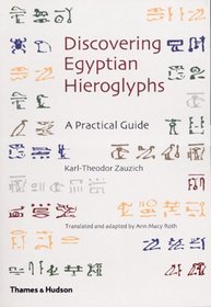Discovering Egyptian Hieroglyphs: A Practical Guide
