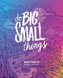 Do Big Small Things