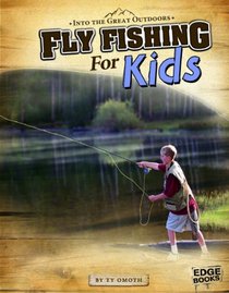 Fly Fishing for Kids (Edge Books: Into the Great Outdoors)