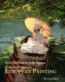 Nineteenth-Century European Painting: From Barbizon to Belle poque