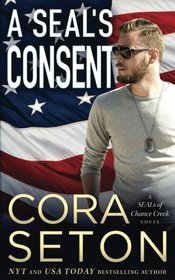 A SEAL's Consent (SEALs of Chance Creek) (Volume 4)