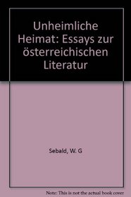 Unheimliche Heimat: Essays zur osterreichischen Literatur (German Edition)