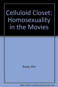 The Celluloid Closet: Homosexuality in the Movies
