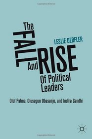 The Fall and Rise of Political Leaders: Olof Palme, Olusegun Obasanjo, and Indira Gandhi