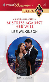 Mistress Against Her Will (His Virgin Mistress) (Harlequin Presents Extra, No 40)