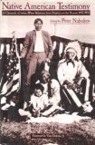 Native American Testimony: A Chronicle of Indian-White Relations from Prophecy to the Present