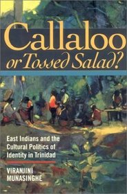 Callaloo or Tossed Salad?: East Indians and the Cultural Politics of Identity in Trinidad