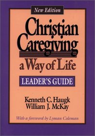Christian Caregiving: A Way of Life : Leader's Guide