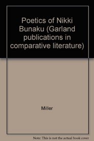 POETICS OF NIKKI BUNGAKU (Garland publications in comparative literature)