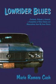 Lowrider Blues, Cantando, Gritando y Llorando, a Collection of Short Stories and Observations from My Inner Bario