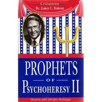 Prophets of Psychoheresy Second: Critiquing Dr. James C. Dobson