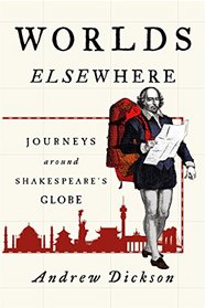 Worlds Elsewhere: Journeys Around Shakespeare's Globe