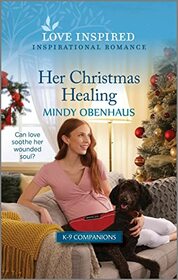 Her Christmas Healing (K-9 Companions, Bk 17) (Love Inspired, No 1539)