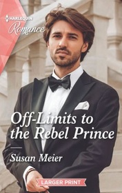 Off-Limits to the Rebel Prince (Scandal at the Palace, Bk 2) (Harlequin Romance, No 4847) (Larger Print)