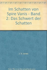 Im Schatten von Spire Vanis - Band 2: Das Schwert der Schatten