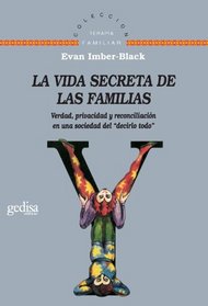 La Vida Secreta De Las Familias: Verdad, privacidad y reconciliacion en una sociedad del 