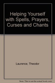 Helping Yourself with Spells, Prayers, Curses and Chants