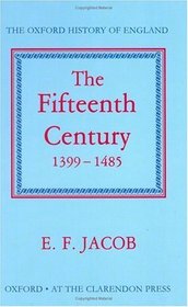 Fifteenth Century: 1399-1485 (Oxford History of England Series)