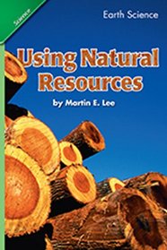 SCIENCE 2007 STUDENT EDITION CHAPTER BOOKLET GRADE 4 CHAPTER 10 USING   NATURAL RESOURCES (NATL)
