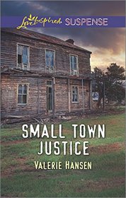 Small Town Justice (Love Inspired Suspense, No 507)