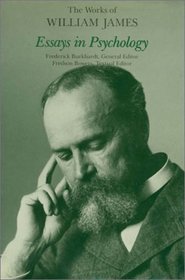 Essays in Psychology (The Works of William James)