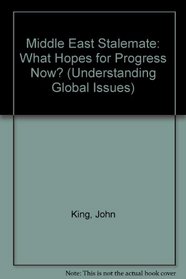 Middle East Stalemate: What Hopes for Progress Now? (Understanding Global Issues)