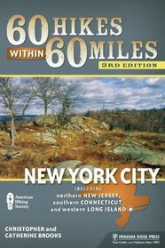 60 Hikes Within 60 Miles: New York City: Including Northern New Jersey, Southwestern Connecticut, and Western Long Island