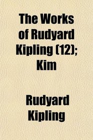 The Works of Rudyard Kipling (12); Kim