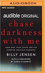 Chase Darkness With Me: How One True Crime Writer Started Solving Murders (Audio MP3 CD) (Unabridged)