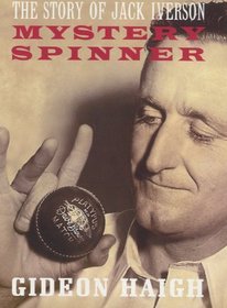 Mystery Spinner: The Story of Jack Iverson
