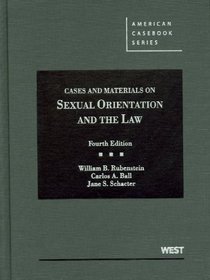 Cases and Materials on Sexual Orientation and the Law, 4th (American Casebook)