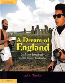 Dream of England: Landscape, Photography and the Tourist's Imagination (Photography, Critical Views)