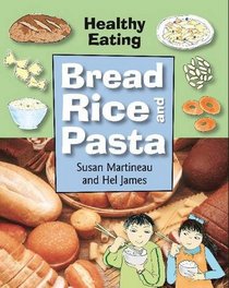 Bread, Rice and Pasta (Healthy Eating)