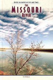 The Missouri River (Rivers in American Life and Times)