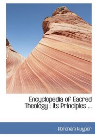 Encyclopedia of Eacred Theology: its Principles ...