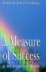 A Measure of Success: A Woman's Times