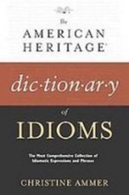 The American Heritage Dictionary of Idioms