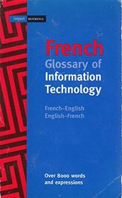 French Glossary of Information Technology: French-English/English-French (Language - French)